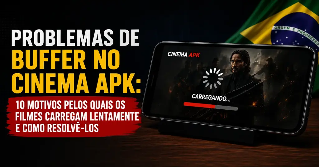 Problemas de buffer no Cinema APK: 10 motivos e como resolvê-los 1 Problemas de buffer no Cinema APK